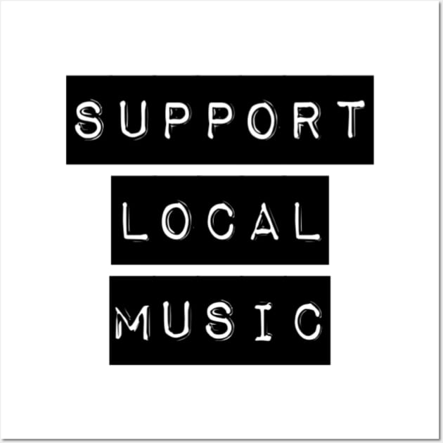 Support Local Music Wall Art by Analog Designs